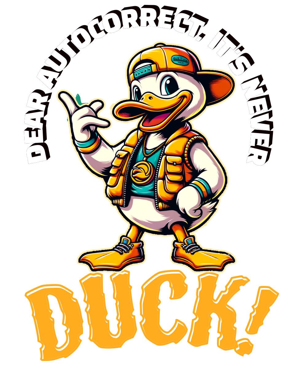 DEAR AUTOCORRECT IT'S NEVER DUCK 2
